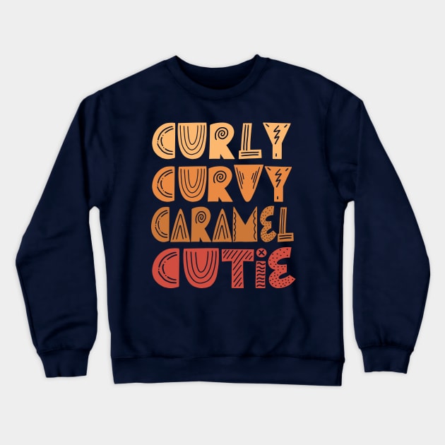 Curly Curvy Caramel Cutie Crewneck Sweatshirt by TheDesignDepot